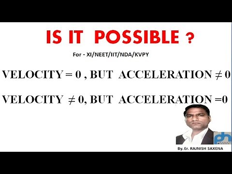 If velocity equal to zero ,then acceleration not equal to zero? ,or vice Versa