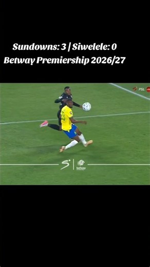 Mamelodi Sundowns: 3 vs Siwelele FC: 0 Betway Premiership 2026/27 #mamelodisundowns