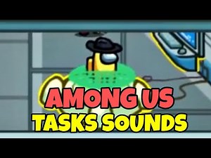 Among Us Main Task Sounds