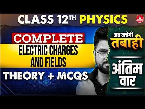 Class 12 Physics Electric Charges & Fields One Shot | Physics Chapter 1 Theory + MCQs | Boards 2026