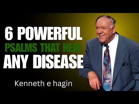 6 Powerful Psalms That Heal Any Disease Kenneth E. Hagin