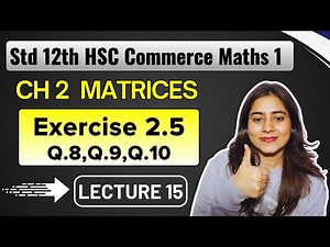 Ch 2 Matrices | Exercise 2.5 Basic (Q.8, Q.9, Q.10 | Class 12 HSC Commerce Maths 1 | @GalaxyofMaths