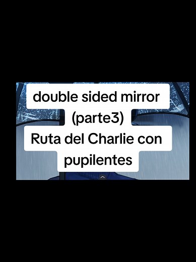 Ruta del Charlie con pupilentes y espejo doble