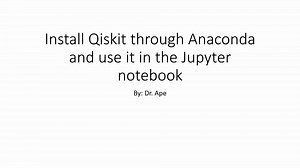 Install Qiskit through Anaconda and use it in the Jupyter notebook