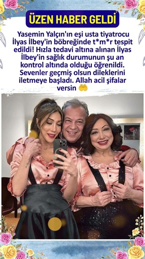 YASEMİN YALÇIN'IN EŞİ İLYAS İLBEY'İN BÖBREĞİNDE HASTALIK TESPİT EDİLDİ! GEÇMİŞ OLSUN