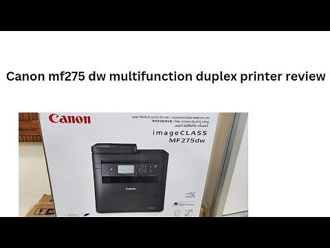 canon mf 275dw multifunction printer unbox and review