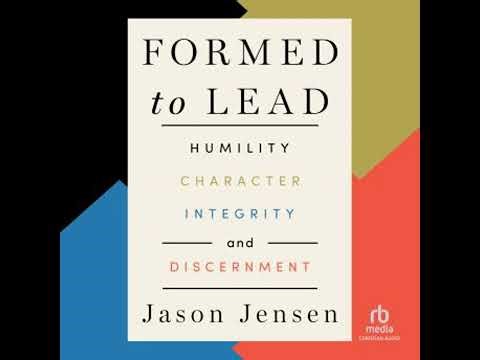 Formed to Lead: Humility, Character, Integrity, and Discernment - Jason Jensen