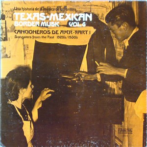 Various - Texas-Mexican Border Music Vol. 6 - Cancioneros De Ayer Part 1 (1920-1930)