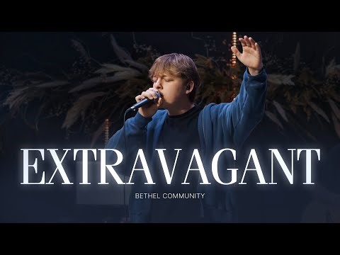 Extravagant | Bethel Community