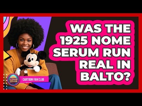 Was The 1925 Nome Serum Run Real In Balto?