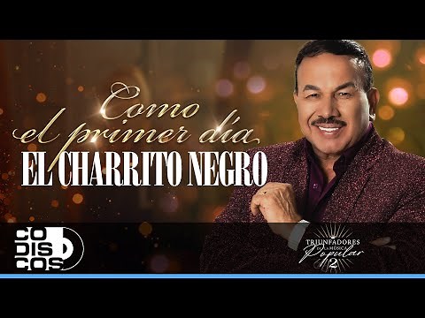 Como El Primer Día, El Charrito Negro - Video Oficial