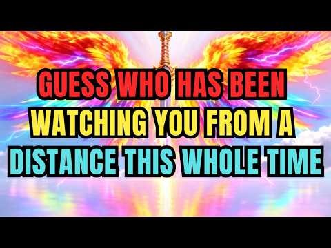 👀CHOSEN ONE: Guess Who Has Been WATCHING You From A Distance This Whole Time💫