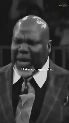 IT TAKES COURAGE | T.D. Jakes | Motivational Speech