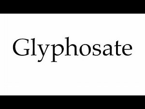 How to Pronounce Glyphosate