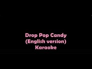 Drop Pop Candy (English Version Karaoke)
