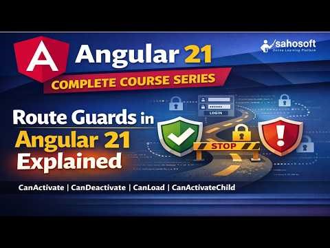 Route Guards in Angular 21 | Routing in Angular | Sahosoft