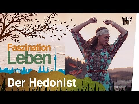Faszination Leben: Der Hedonist