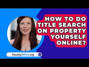 How To Do Title Search On Property Yourself Online? - CountyOffice.org