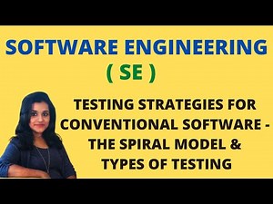 Testing Strategies for Conventional Software - The Spiral Model and Types Of Testing |SE|