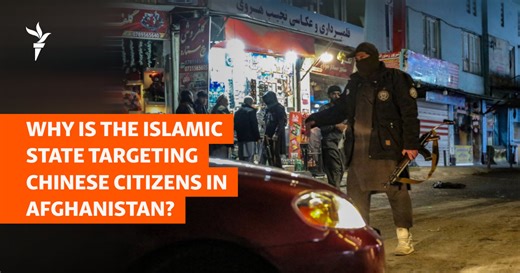 Why Is Islamic State Targeting Chinese Citizens In Afghanistan?