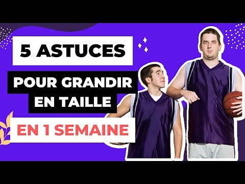 5 Astuces pour grandir en taille en 1 semaine