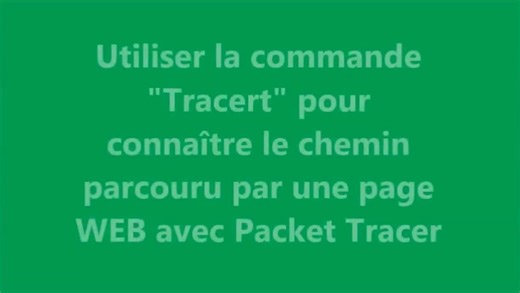 Utiliser la commande tracert pour connaître le chemin parcouru par une page WEB sur Packet Tracer