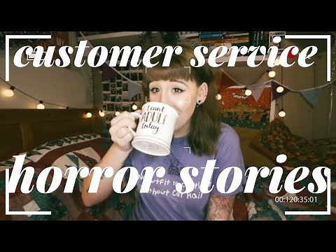 CUSTOMER SERVICE HORROR STORIES