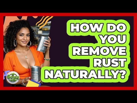 How Do You Remove Rust Naturally?