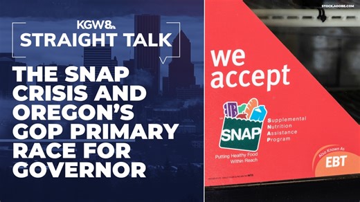 The SNAP crisis and Oregon's race for governor | Straight Talk
