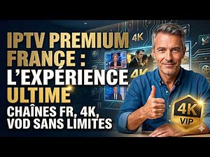 IPTV Premium 2026: The Best of French IPTV in 4K (Complete Tutorial)