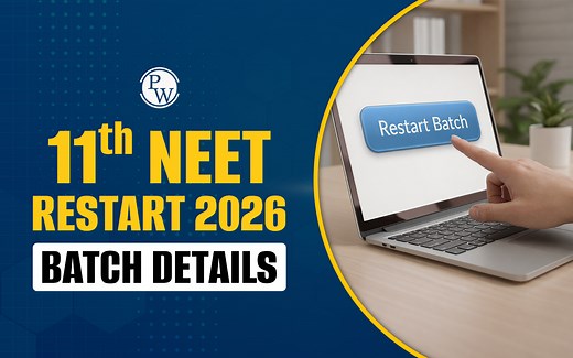PW Class 11th NEET Restart 2026 Batch Details: Your Second Chance to Master Class 11
