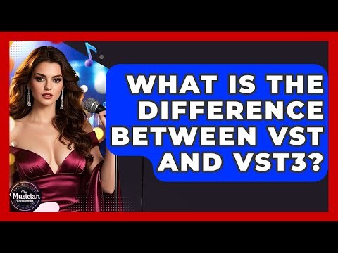 What Is The Difference Between VST And VST3? - The Musician Encyclopedia