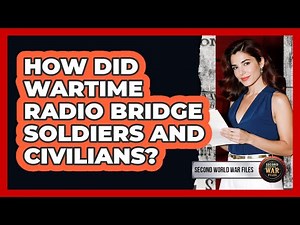 How Did Wartime Radio Bridge Soldiers And Civilians?