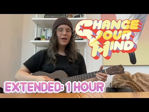 "Change Your Mind" (Extended/1 Hour) - Rebecca Sugar/Steven Universe