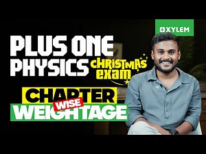 Plus One Christmas Exam: Physics Chapter Wise Weightage | Xylem Plus One