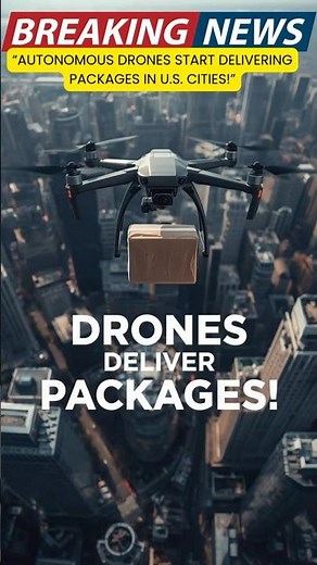 “Autonomous Drones Start Delivering Packages in U.S. Cities!”