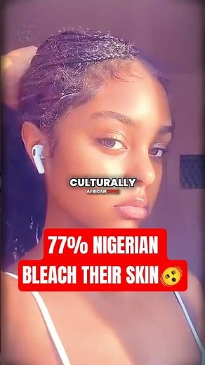 Why Do So Many African Women Bleach Their Skin?