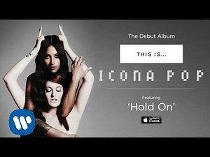 Icona Pop - Hold On [AUDIO]