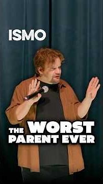 ISMO | The Worst Parent Ever
