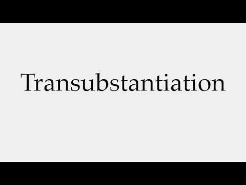 How to Pronounce Transubstantiation