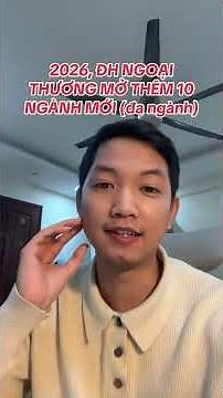 Năm 2026 Đại học ngoại thương mở thêm 10 ngành mới với mục tiêu đào tạo đa lĩnh vực từ cô #education
