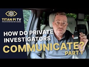 How do private investigators communicate? - Part 1