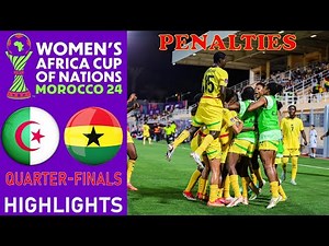 Algeria vs Ghana Highlights | QUARTER FINALS - CAF WOMEN'S AFRICA CUP OF NATIONS | 19-7-2025