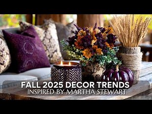 Martha Stewart Expert-Inspired Guide to Fall Decor 2025 Trends