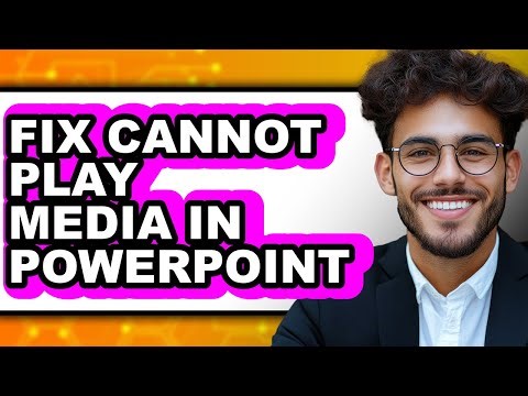 How to Fix Cannot Play Media in Powerpoint (updated)