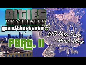 GTAV Map In Cities Skylines Part II | Map Tour, Improvements & More!