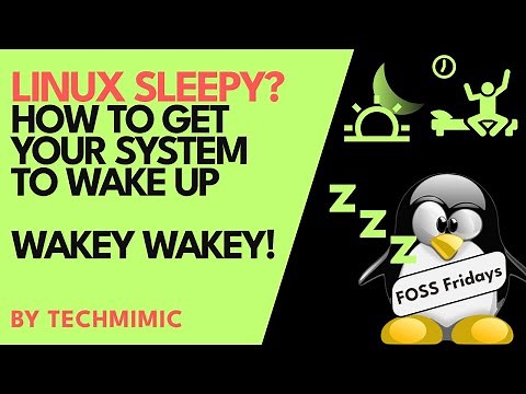 How to get LINUX to WAKE UP (suggestions for a sleepy system)
