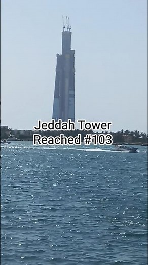 Jeddah Tower Reached #103 🔥