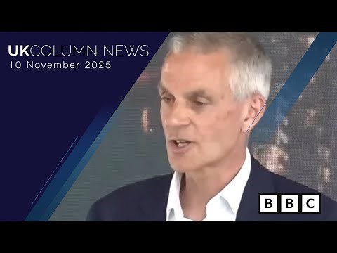 UK Column News — 10th November 2025