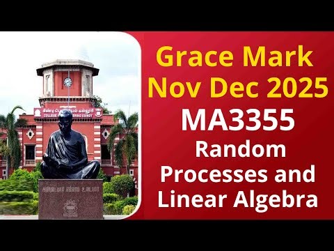 Anna University Grace Mark Nov Dec 2025 MA3355 - Random Processes and Linear Algebra